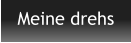 Meine drehs